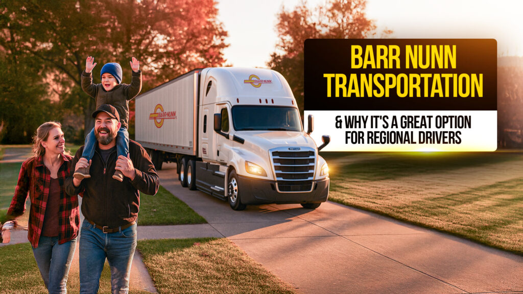 Smiling truck driver walking with family near a Barr-Nunn Transportation semi-truck, with a young child riding on his shoulders, promoting regional trucking jobs.