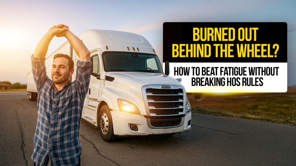 Truck driver stretching in front of a white semi-truck at sunrise with text overlay: "Burned Out Behind the Wheel? How to Beat Fatigue Without Breaking HOS Rules."