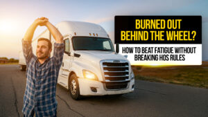 Truck driver stretching in front of a white semi-truck at sunrise with text overlay: "Burned Out Behind the Wheel? How to Beat Fatigue Without Breaking HOS Rules."