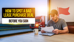 Truck driver reviewing paperwork at a diner with a red semi-truck outside, highlighting how to spot a bad lease purchase deal before signing.