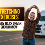 Truck driver stretching arms above head in front of semi-truck at sunrise with text overlay Stretching Exercises Every Truck Driver Should Know.