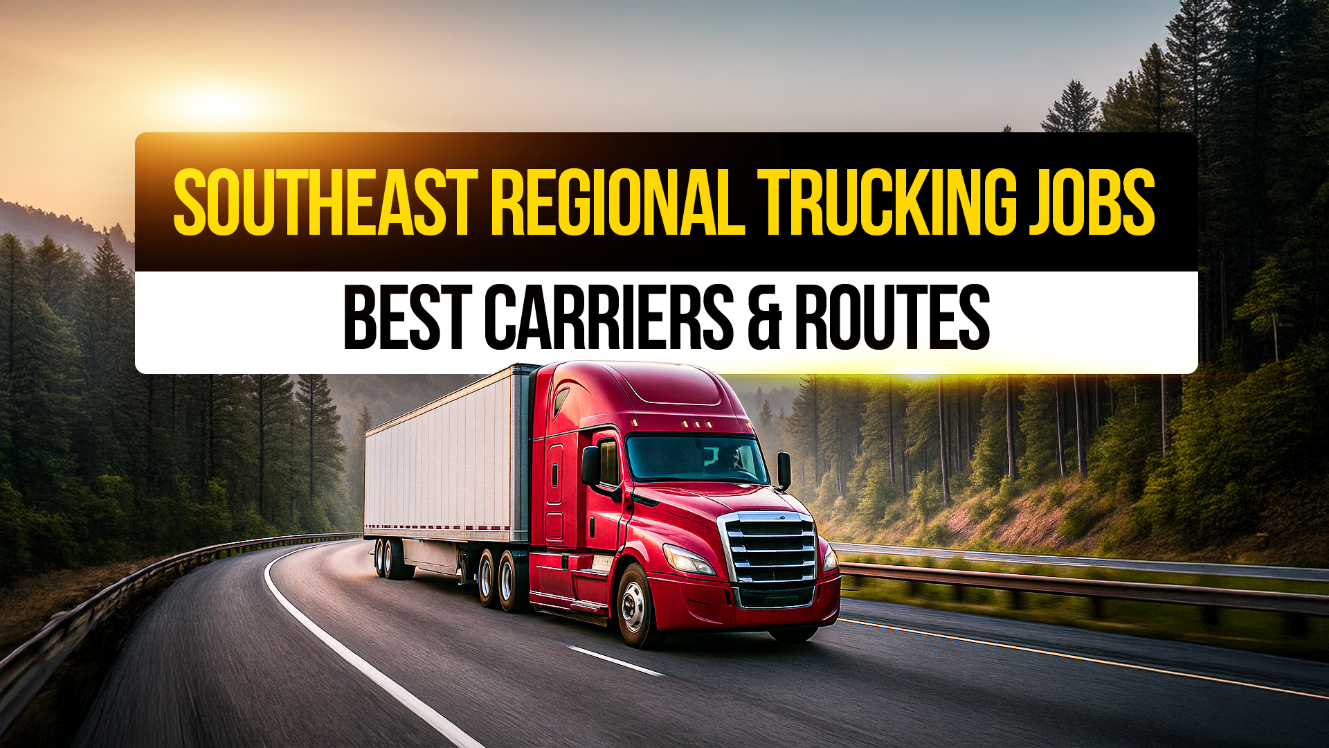 Red semi-truck hauling a trailer through a scenic forest highway at sunrise, representing Southeast regional trucking jobs, carriers, and routes.
