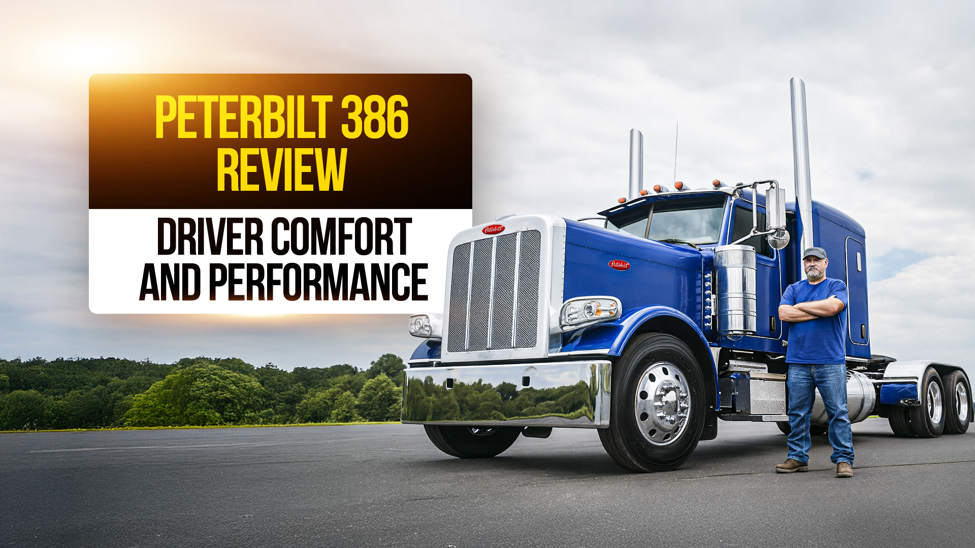 Peterbilt 386 review image, CDL truck driver standing beside blue Peterbilt 386 semi truck highlighting driver comfort, performance, and features.