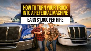 Two truck drivers talking between semi-trucks with text: “How to Turn Your Truck Into a Referral Machine, Earn $1,000 Per Hire.”