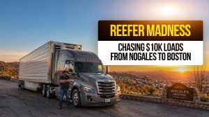Reefer truck and driver overlooking Nogales, Arizona at sunset with text about chasing $10K loads from Nogales to Boston.